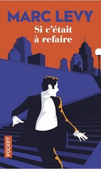 Marc LEVY – Si c&rsquo;était à refaire – Poche