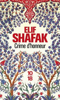 Elif SHAFAK – Crime d&rsquo;honneur – Poche