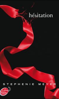 Stephenie MEYER – Twilight – Tome 3 : – Hésitation- Poche