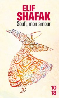 Elif SHAFAK – Soufi, mon amour – Poche