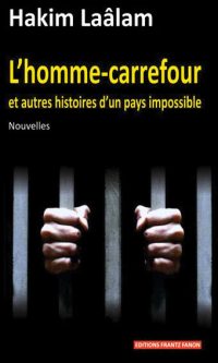 Hakim LAÄLAM – L&rsquo;homme-carrefour et autres histoires d’un pays impossible – Broché