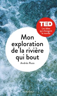 Andrès RUZO – Mon exploration de la rivière qui bout – Broché