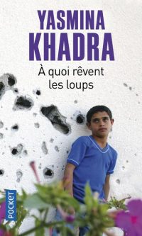 Yasmina KHADRA- A quoi rêvent les loups ? – Poche
