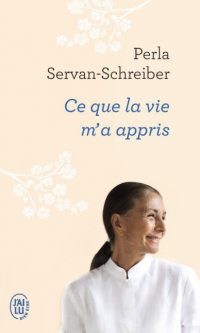 Perla SERVAN-SCHREIBER – Ce que la vie m&rsquo;a appris – Poche