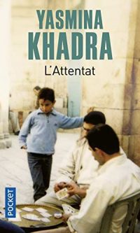 Yasmina KHADRA- L&rsquo;attentat – Poche