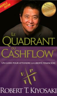Robert T. KIYOSAKI – Le quadrant du cashflow (Nouvelle édition ) – Broché