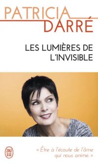 Patricia DARRE – Les lumières de l&rsquo;invisible – Poche