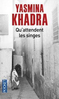 Yasmina KHADRA- Qu&rsquo;attendent les singes – Poche