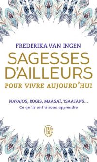 Frederika VAN INGEN- Sagesses d&rsquo;ailleurs pour vivre aujourd&rsquo;hui – Poche
