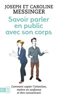Caroline MESSINGER – Joseph MESSINGER- Savoir parler en public avec son corps – Poche