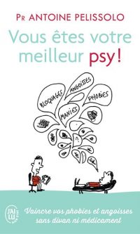 Antoine PELISSOLO – Vous êtes votre meilleur psy ! – Poche