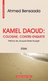 Ahmed BENSAADA – Kamel DAOUD : Cologne , Contre-Enquête – Broché