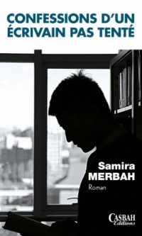 Samira MERBAH – Confessions d&rsquo;un écrivain pas tenté – Broché