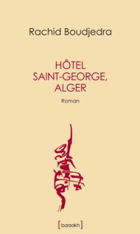 Rachid BOUDJEDRA – Hôtel Saint-George, Alger – Broché