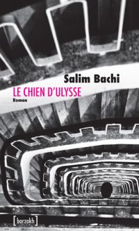 Salim BACHI- Le chien d&rsquo;Ulysse – Broché