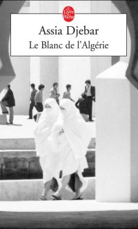 Assia DJEBAR – Le Blanc de l’Algérie – Broché