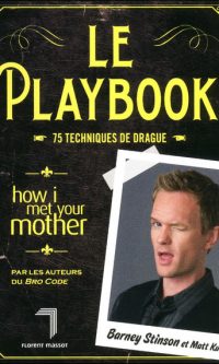 Barney STINSON – How I met your Mother : Le playbook – Poche