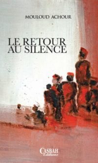 Mouloud ACHOUR – Le retour au silence – Broché