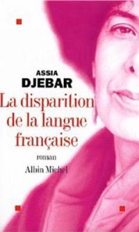 Assia DJEBAR – La Disparition de la langue française – Broché