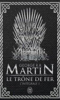 George R.R. MARTIN – Game Of Thrones, Le trône de fer – Edition luxe Tome 1 : L’intégrale – Broché