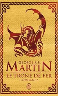 George R.R. MARTIN – Game Of Thrones, Le trône de fer – Edition luxe Tome 5 : L’intégrale – Broché