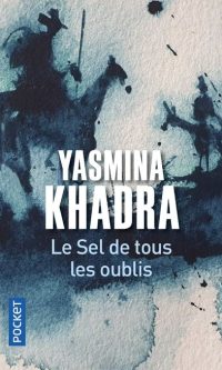Yasmina KHADRA- Le sel de tous les oublis – Poche